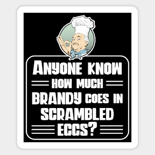 Anyone know how much brandy goes in scrambled eggs? Adult breakfast Magnet